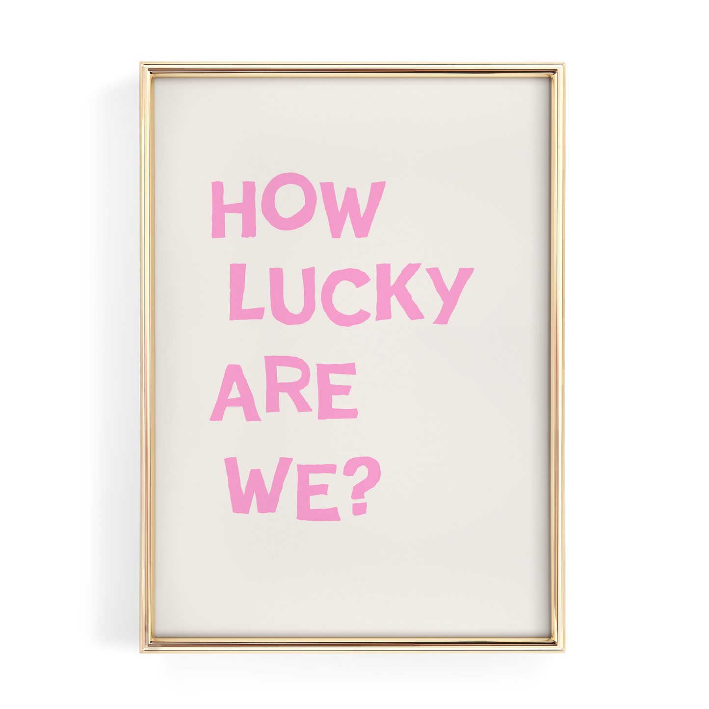Pink How Lucky Are We Quote