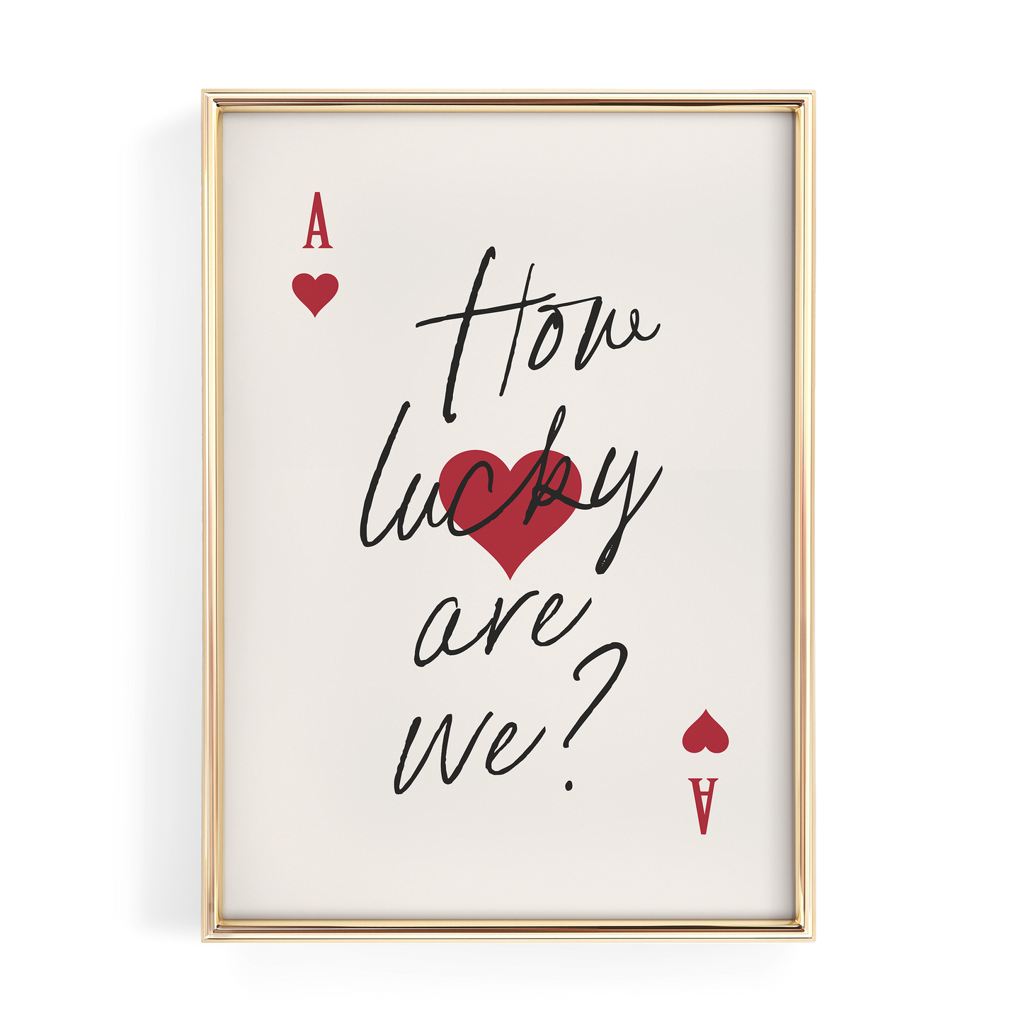 How Lucky Are We Red Ace of Hearts