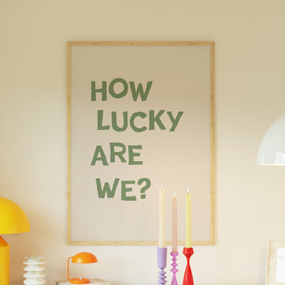 Sage Green How Lucky Are We Quote