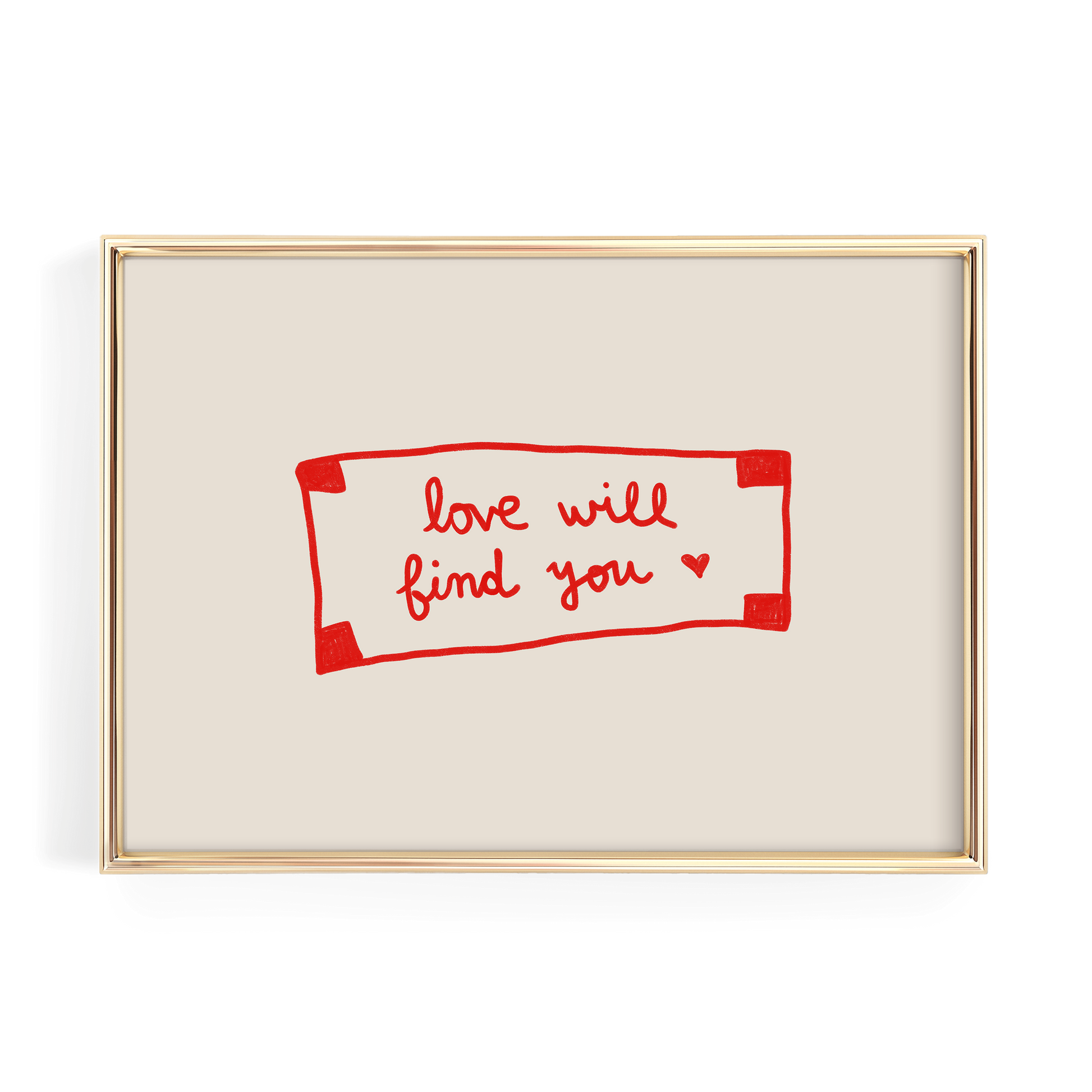 a framed piece of art with a handwritten message in red ink that reads "love will find you".