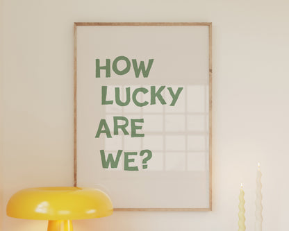 Sage Green How Lucky Are We Quote