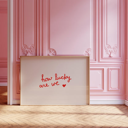 How Lucky Are We Print | Red Love Quote | Romantic Wall Art for Bedroom