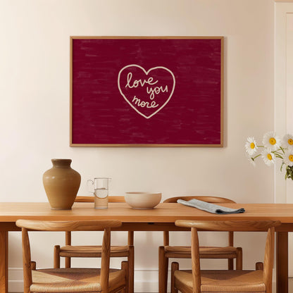 Love You More Print | Burgundy Romantic Wall Art | Cozy Bedroom Decor