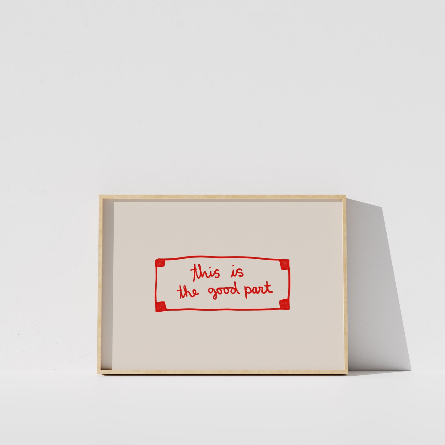 a simple, minimalist design with a light-colored frame and a red rectangle containing the text "This is the good part" in a handwritten style.
