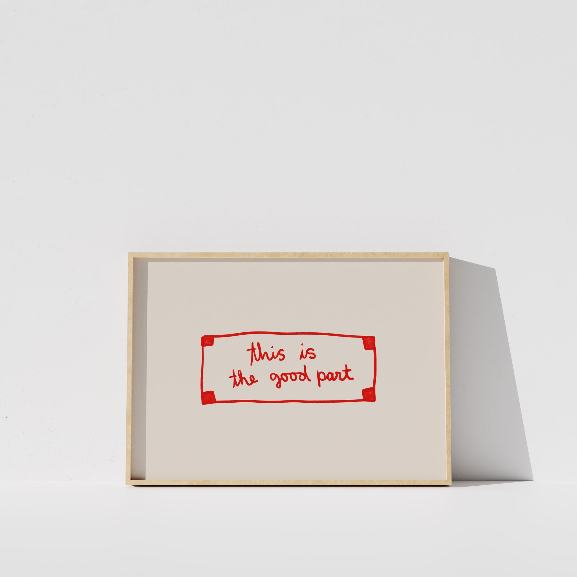 a simple, minimalist design with a light-colored frame and a red rectangle containing the text "This is the good part" in a handwritten style.