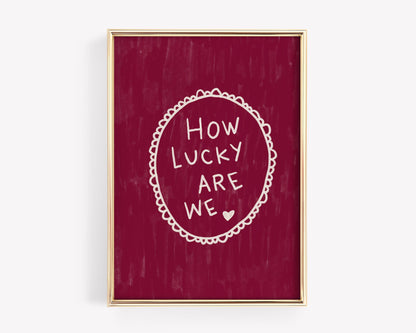 How Lucky Are We Quote Wall Art Print | Romantic Bedroom Decor | Burgundy