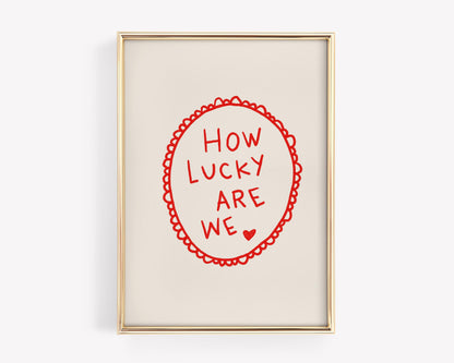 How Lucky Are We Quote Print | Romantic Wall Art | Red Bedroom Decor