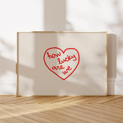 How Lucky Are We Red Heart Print | Love Wall Art | Romantic Quote | Cozy Bedroom Decor