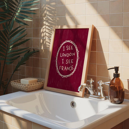 I See London I See France Burgundy Print | Funny Bathroom Wall Art Decor | Playful Cheeky Quote