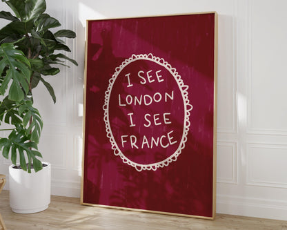 I See London I See France Burgundy Print | Funny Bathroom Wall Art Decor | Playful Cheeky Quote