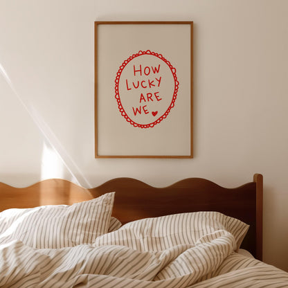 How Lucky Are We Quote Print | Romantic Wall Art | Red Bedroom Decor