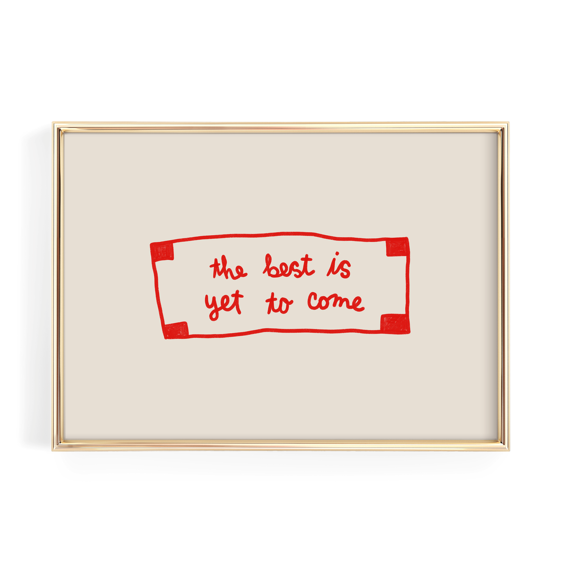 a framed quote that reads "the best is yet to come".