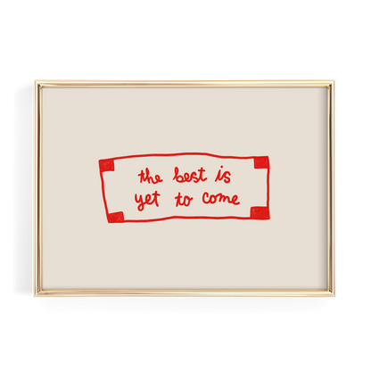 a framed quote that reads "the best is yet to come".