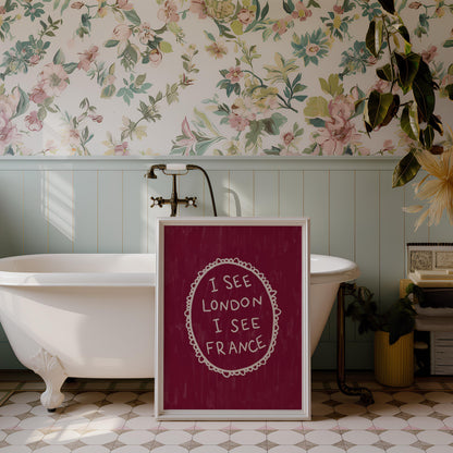I See London I See France Burgundy Print | Funny Bathroom Wall Art Decor | Playful Cheeky Quote