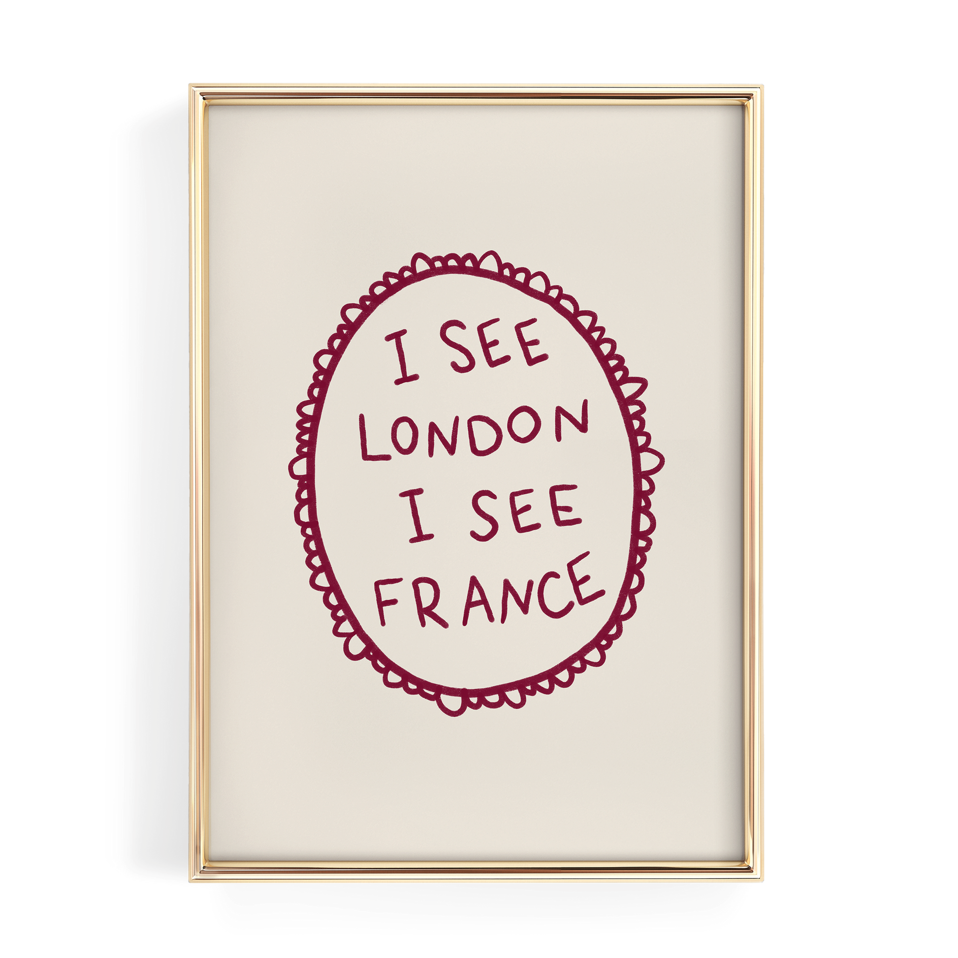 a framed piece of art with the text "I see London I see France" written in a decorative oval frame.