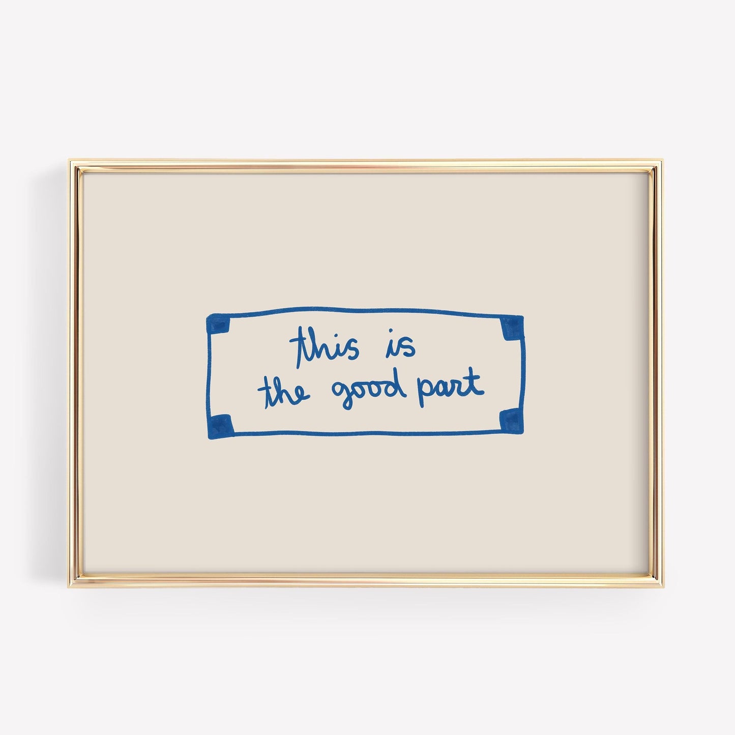 This Is The Good Part Fortune | Blue Wall Art Print | Typography Wall Art | Motivational Quote