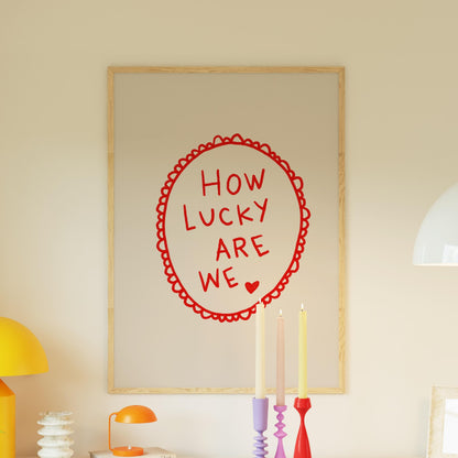 How Lucky Are We Quote Print | Romantic Wall Art | Red Bedroom Decor