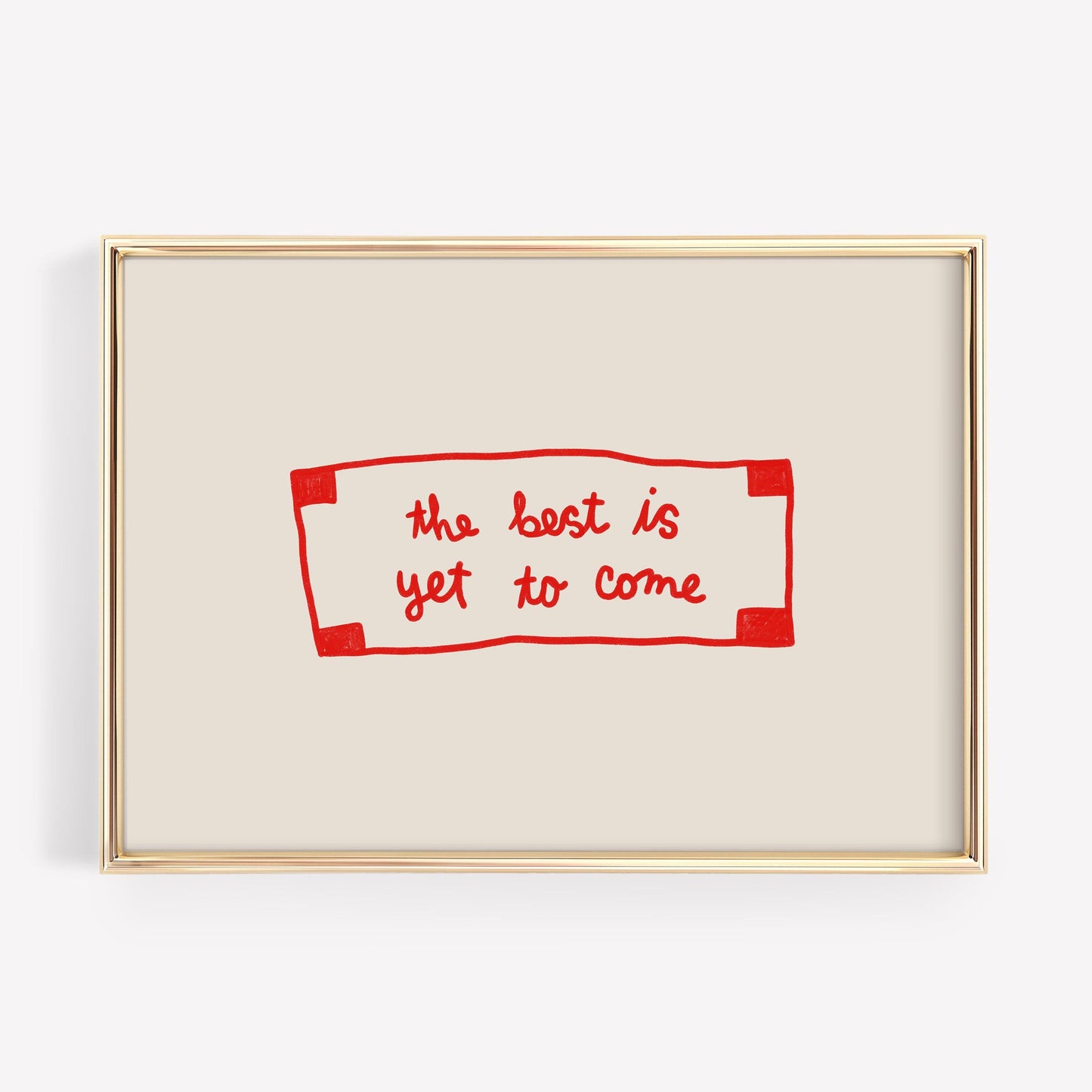 The Best Is Yet To Come Fortune Print | Positive Quote Wall Art | Motivational Decor