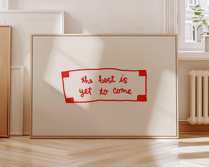 The Best Is Yet To Come Fortune Print | Positive Quote Wall Art | Motivational Decor