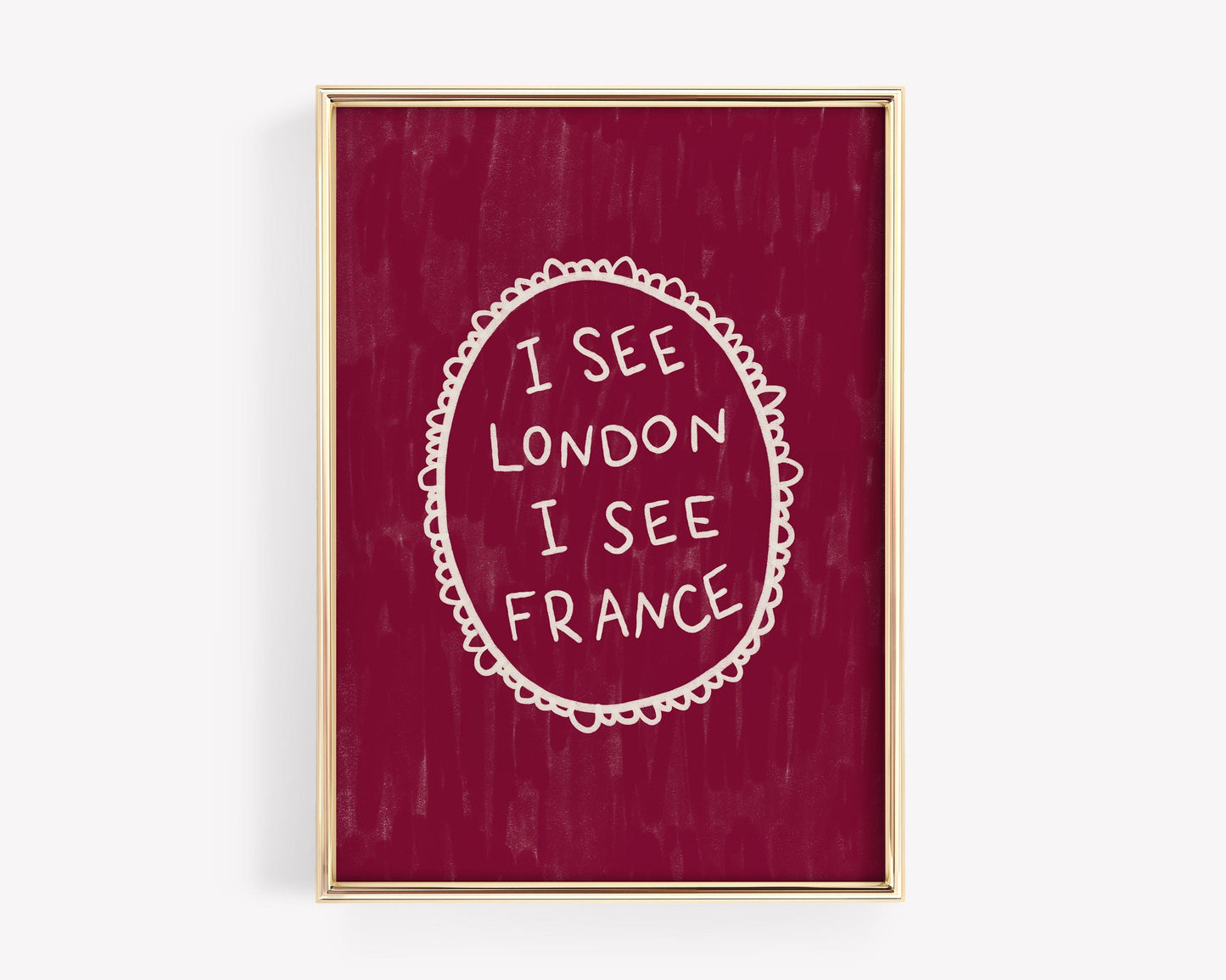 I See London I See France Burgundy Print | Funny Bathroom Wall Art Decor | Playful Cheeky Quote