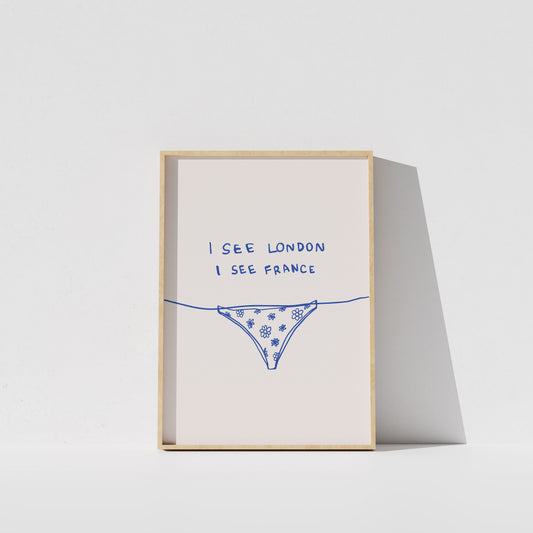 The image is a framed print with a simple design featuring a patterned underwear illustration and the text "I see London I see France" written on it.