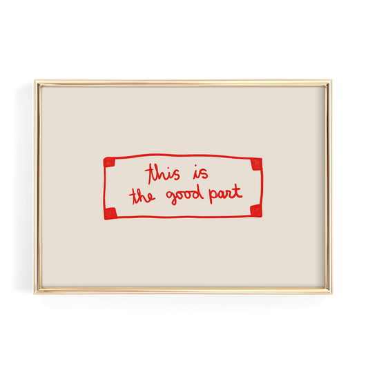 a simple, minimalist design with a gold frame and a white background. The main element is a red rectangle with the text "This is the good part" written in a handwritten style.