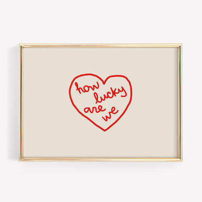 How Lucky Are We Red Heart Print | Love Wall Art | Romantic Quote | Cozy Bedroom Decor