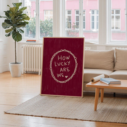 How Lucky Are We Quote Wall Art Print | Romantic Bedroom Decor | Burgundy