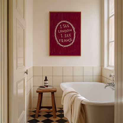 I See London I See France Burgundy Print | Funny Bathroom Wall Art Decor | Playful Cheeky Quote