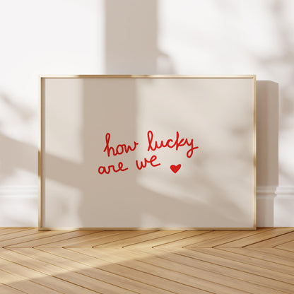 How Lucky Are We Print | Red Love Quote | Romantic Wall Art for Bedroom