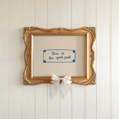 This Is The Good Part Fortune | Blue Wall Art Print | Typography Wall Art | Motivational Quote