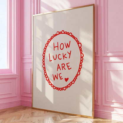How Lucky Are We Quote Print | Romantic Wall Art | Red Bedroom Decor