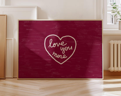 Love You More Print | Burgundy Romantic Wall Art | Cozy Bedroom Decor