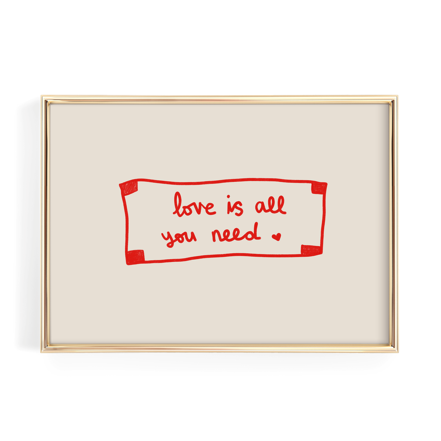 a framed piece of art with the text "love is all you need" written in red cursive on a beige background.