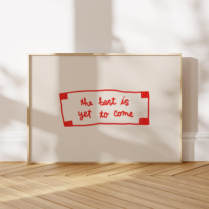 The Best Is Yet To Come Fortune Print | Positive Quote Wall Art | Motivational Decor
