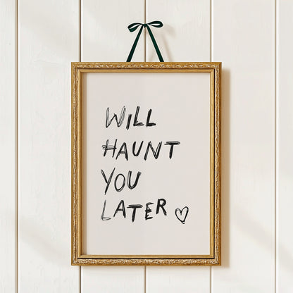 Will Haunt You Later