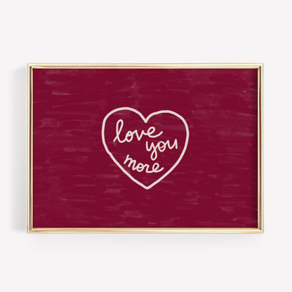 Love You More Print | Burgundy Romantic Wall Art | Cozy Bedroom Decor