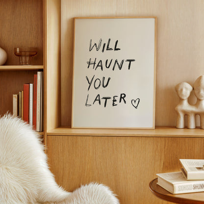 Will Haunt You Later
