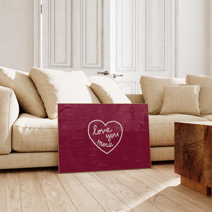 Love You More Print | Burgundy Romantic Wall Art | Cozy Bedroom Decor