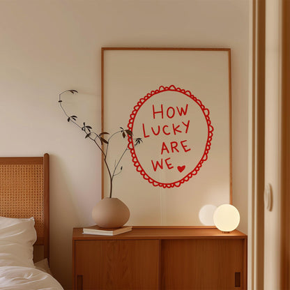 How Lucky Are We Quote Print | Romantic Wall Art | Red Bedroom Decor