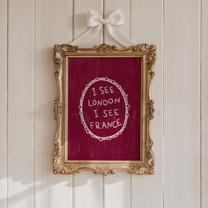 I See London I See France Burgundy Print | Funny Bathroom Wall Art Decor | Playful Cheeky Quote