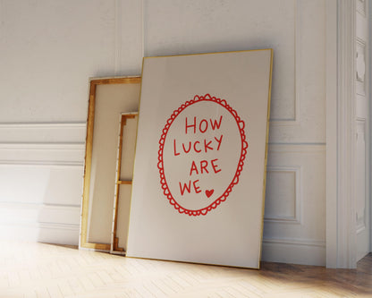 How Lucky Are We Quote Print | Romantic Wall Art | Red Bedroom Decor