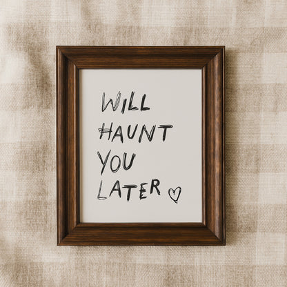 Will Haunt You Later