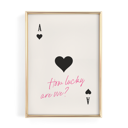 How Lucky Are We Pink Ace of Hearts