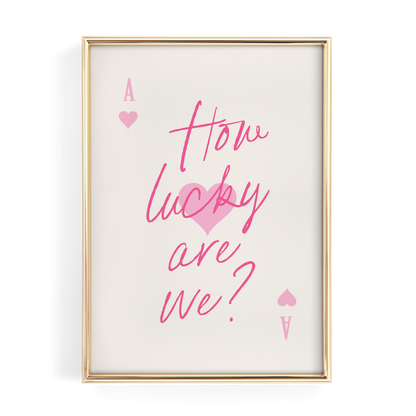 How Lucky Are We Pink Ace Card