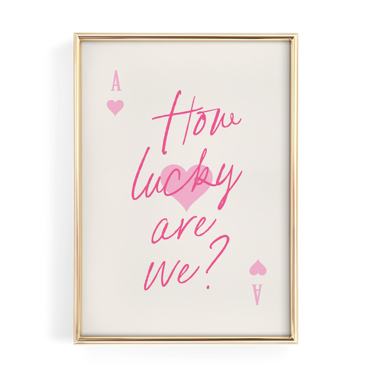 How Lucky Are We Pink Ace Card