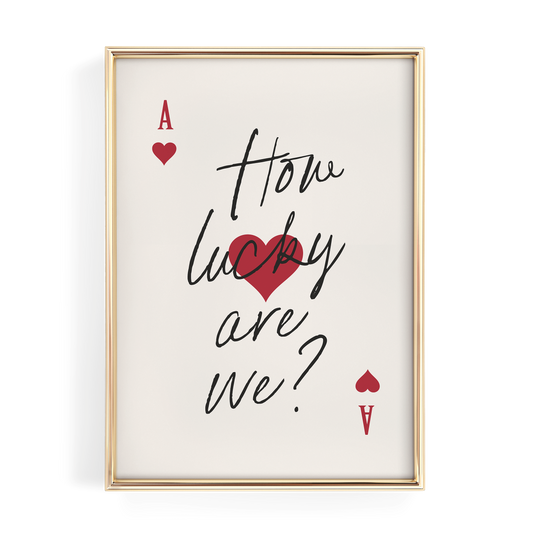 How Lucky Are We Red Ace of Hearts