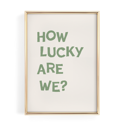 Sage Green How Lucky Are We Quote