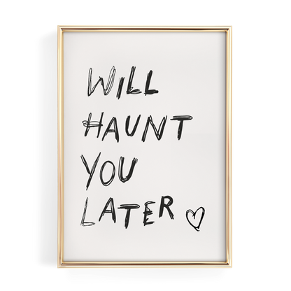 Will Haunt You Later