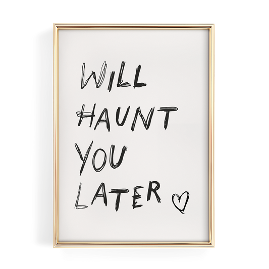 Will Haunt You Later